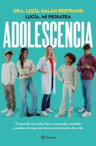 Cubierta de Adolescencia: Comprender los cambios físicos, emocionales, cerebrales y sociales en la etapa más intensa y transformadora de su vida (Prácticos)