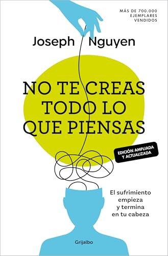 Cubierta de No te creas todo lo que piensas (edición ampliada y actualizada): El sufrimiento empieza y termina en tu cabeza (Crecimiento personal)