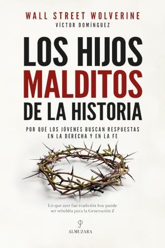 Cubierta de Los hijos malditos de la historia: Por qué los jóvenes buscan respuestas en la derecha y en la fe (Sociedad actual)
